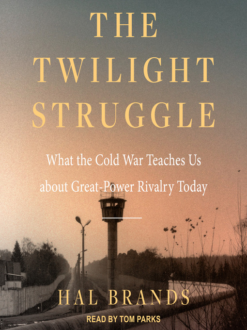 Title details for The Twilight Struggle by Hal Brands - Available
